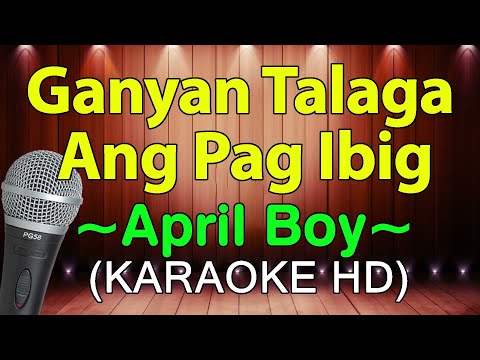 Ganyan Talaga Ang Pag Ibig - April Boys (KARAOKE HD)