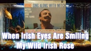 When Irish Eyes Are Smiling = My Wild Irish Rose = Mitch Miller And The Gang = More Sing Along With