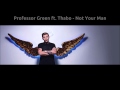 Professor Green - Not Your Man (feat. Thabo ...