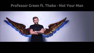 Professor Green - Not Your Man (feat. Thabo)