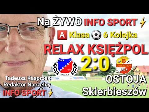 MECZ⚡️RELAX KSIĘŻPOL ⚽️ OSTOJA Skierbieszów 🅰️ Klasa KSIĘŻPOL 13.09.2025 Komentuje Tadeusz Kasprzak