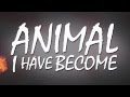 Three Days Grace Animal I Have Become Lyric Video