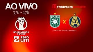 GAMA x APARECIDENSE - BRASILEIRÃO SÉRIE D 2026 - AO VIVO E COM IMAGENS - 31.05.26