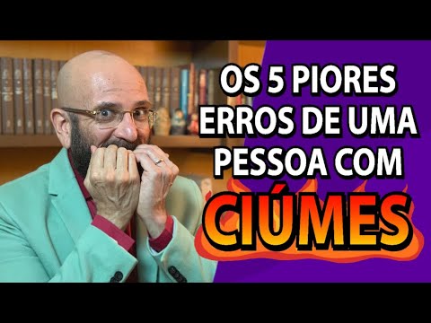 OS 5 ERROS DE UMA PESSOA CIUMENTA | Marcos Lacerda, psicólogo