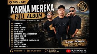 Download lagu KARNA MEREKA FULL ALBUM 2026 | SEPERTIGA, AYAH IBU, CERITA MALAM, GAGAL KAWIN & LAGU TERBAIK mp3