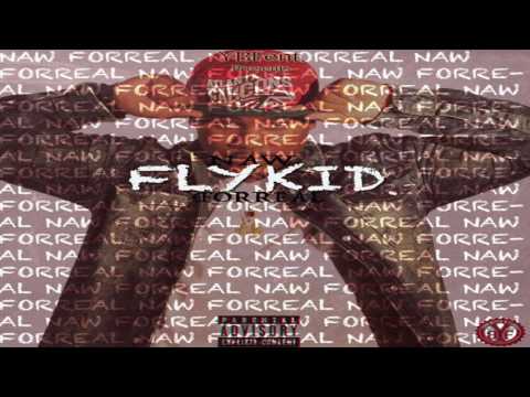 FlyKid - "Naw Forreal" *Official Audio*