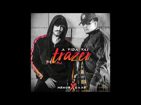 Menor & GAAB - A Vida Vai Trazer