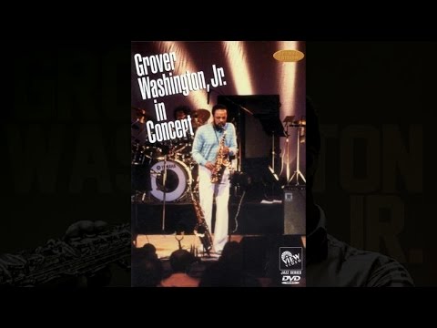 Grover Washington Jr. - Live In Concert (Philadelphia's Schubert Theater, 1981)