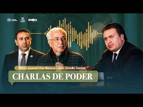 CHARLAS DE PODER #1 : MG (r) JUVENAL DÍAZ MATEUS - EXSENADOR JOSÉ OBDULIO