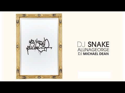 You Know You Like It - DJ Snake & AlunaGeorge (Clean Audio & Lyrics)