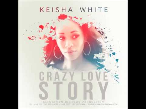 Keisha White - Crazy Love Story - August 2015 Produce By: Glendevon Records