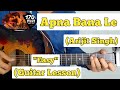Apna Bana Le Arijit Singh Guitar Lesson Easy Chords With Capo 2 Bhediya