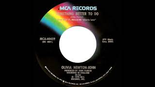 1975 HITS ARCHIVE: Something Better To Do - Olivia Newton-John (stereo 45--#1 A/C)