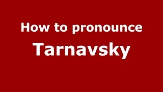 How to pronounce Tarnavsky