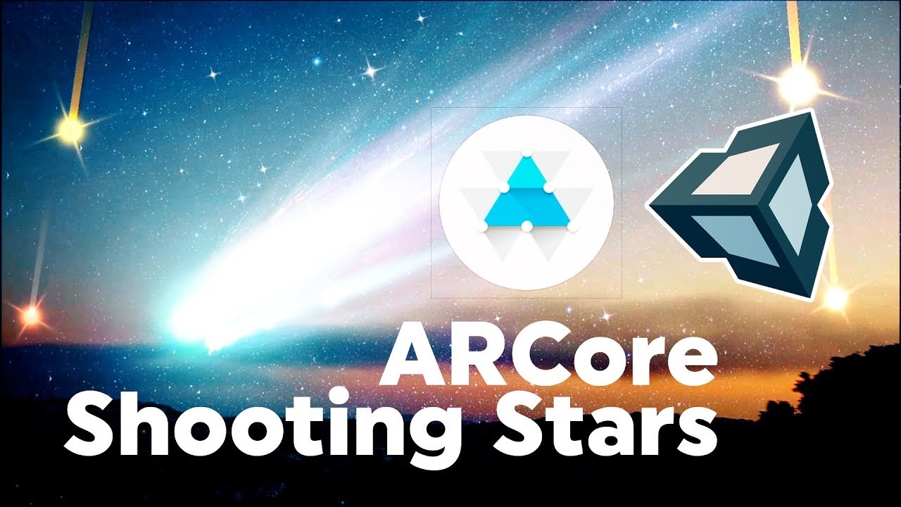 Unity ARCore Tutorial : How To Build Shooting Stars with Google's Android AR SDK