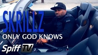 Spifftv - Skrillz - Only God Knows [Music Video] @Skrillz_ @Spifftv