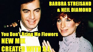 Barbra Streisand & Neil Diamond *NEW MIX CREATED WITH A.I.* You Don't Bring Me Flowers NEW DUET