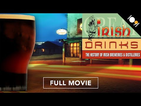 Great Irish Drinks: The History of Irish Breweries & Distilleries (FULL MOVIE)