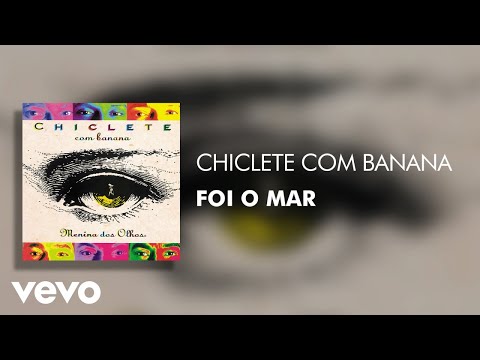 Oi O Mar - Chiclete Com Banana