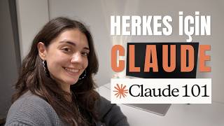 Herkes İçin Claude Rehberi — Sıfırdan Başlıyoruz | Claude 101 Bölüm 1