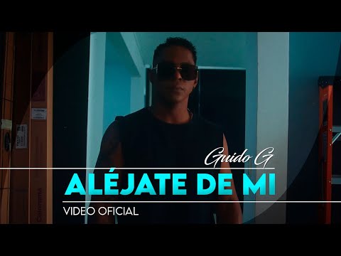 Guido G - ALÉJATE DE MI - Video Oficial