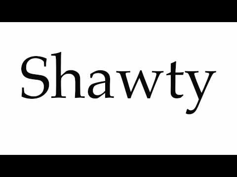 How to Pronounce Shawty