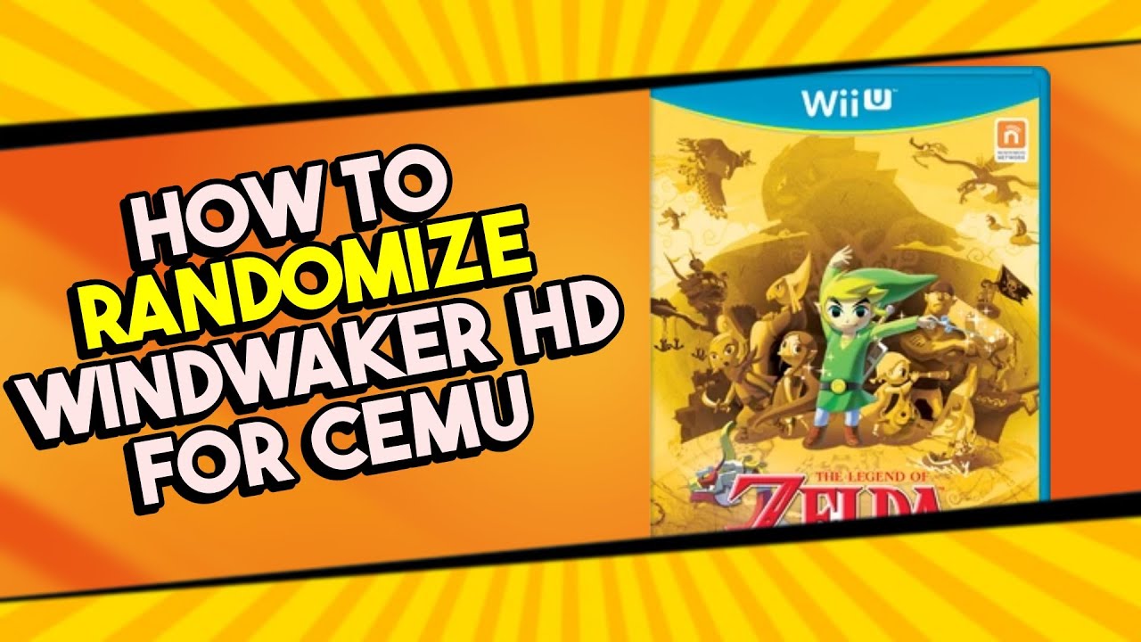 How To Randomize Windwaker HD (Wii U) For CEMU!