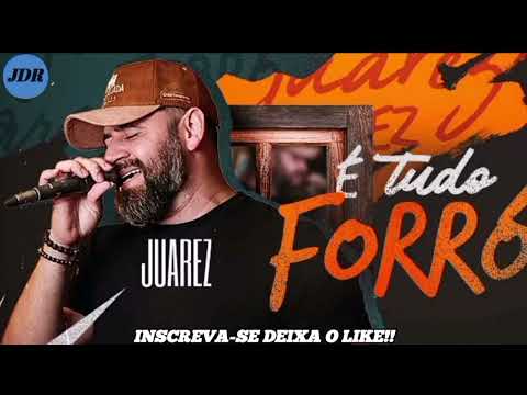 JUAREZ - É TUDO FORRÓ REPERTÓRIO NOVO 2024 (MÚSICAS NOVAS)
