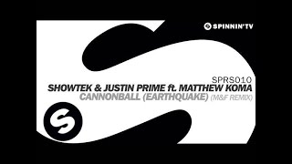 Showtek &amp; Justin Prime ft. Matthew Koma - Cannonball (Earthquake) [Matrix &amp; Futurebound Remix]