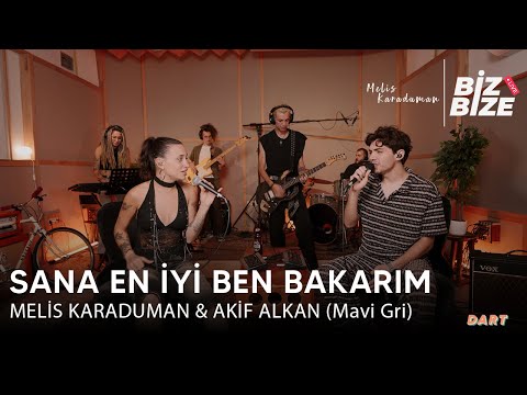 Melis Karaduman & Akif Alkan (Mavi Gri) - Sana En İyi Ben Bakarım | Biz Bize Live Session @mavigri