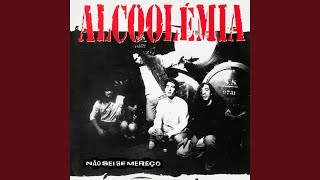 Alcoolémia - Não sei se Mereço
