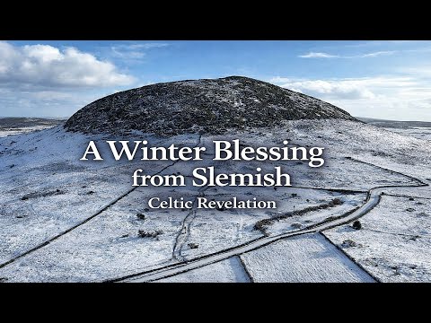 A Winter Blessing from Slemish | Celtic Revelation