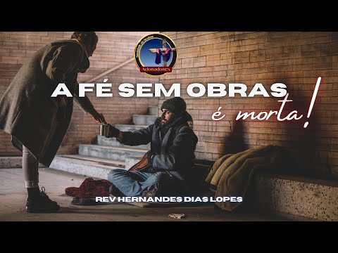 A fé sem obras é morta. Bp Jadson Santos
