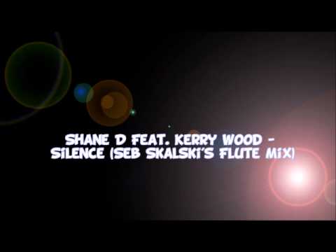 Shane D feat. Kerry Wood - Silence (Seb Skalski's Flute Mix)