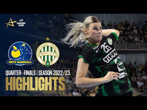 Metz Handball vs FTC-Rail Cargo Hungaria | Quarter-finals 2nd Leg | EHF Champions League  2022/23