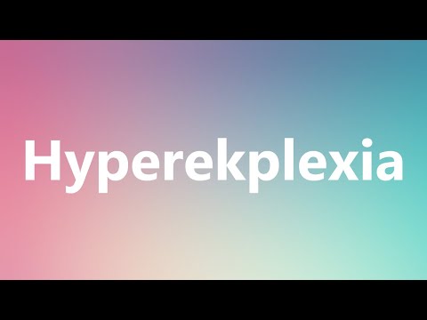 Hyperekplexia - Medical Definition and Pronunciation