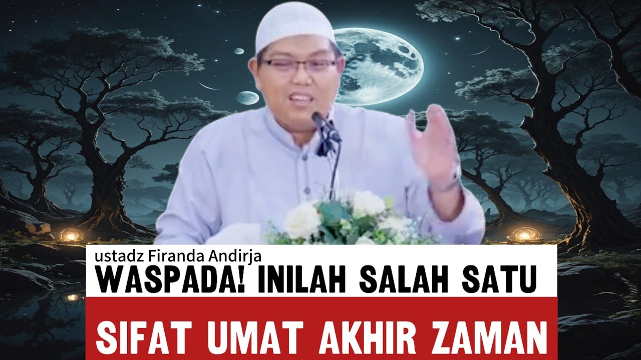 Sifat ini diam-diam membinasakan - ustadz Firanda Andirja