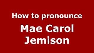 How to pronounce Mae Carol Jemison