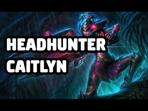 HEADHUNTER CAITLYN SKIN SPOTLIGHT - LEAGUE OF LEGENDS