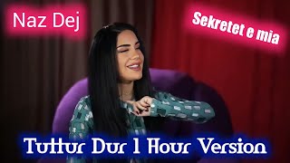 Naz Dej - Tuttur Dur (1 Hour Version) (feat Elsen 