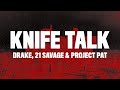 Drake Knife Talk Lyrics Ft 21 Savage Project Pat
