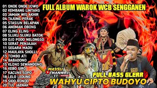 Download lagu FULL ALBUM WAROK WCB SENGGANEN WAHYU CIPTO BUDOYO (FULL BASS GLERR) mp3