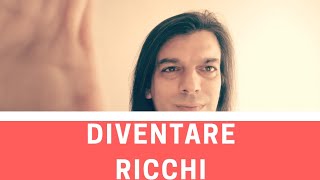 Come DIVENTARE RICCHI