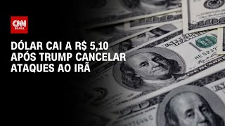Vídeo: Dólar cai a R$ 5,10 após Trump cancelar ataques ao Irã | CNN MERCADO