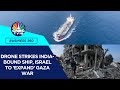 Drone Strikes India Bound Ship Israel To Expand Gaza War Russian Warship Hit In Crimea