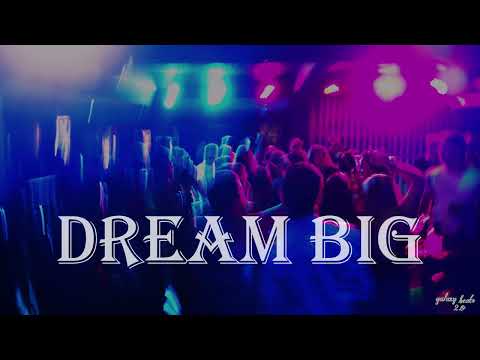 Dream Big | Giulio Cercato | Electronic | galaxy beats 2.o