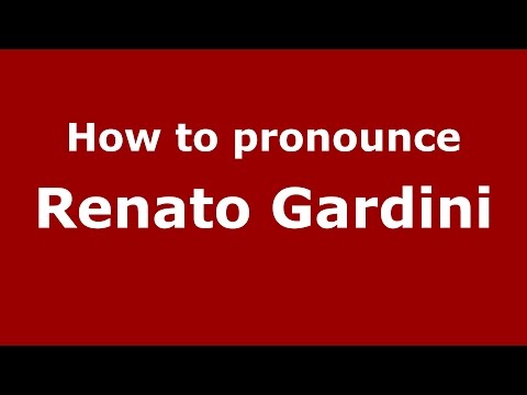 How to pronounce Renato Gardini (Italian/Italy)  - PronounceNames.com