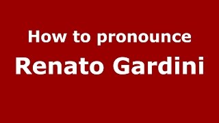 How to pronounce Renato Gardini