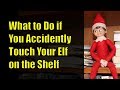 What to Do If You Accidentally Touch Your Elf on the Shelf