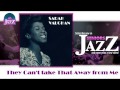 Sarah Vaughan - They Can't take That Away from ...